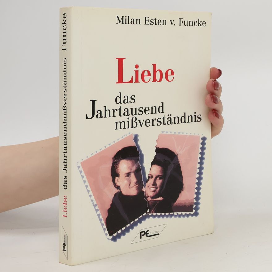 Milan Esten von Funcke Liebe - das Jahrtausendmissverständnis