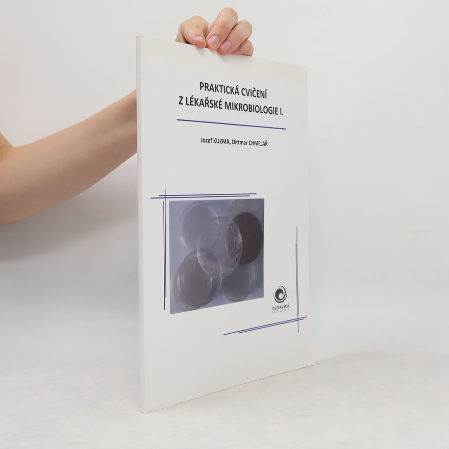 Dittmar Chmelař Praktická cvičení z lékařské mikrobiologie I.