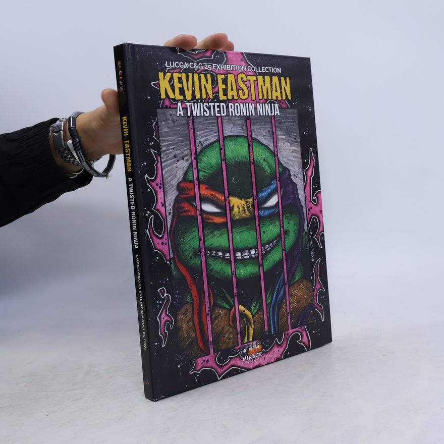Marcantonini, Francesco Kevin Eastman: A twisted ronin ninja. Ediz. illustrata (Art)