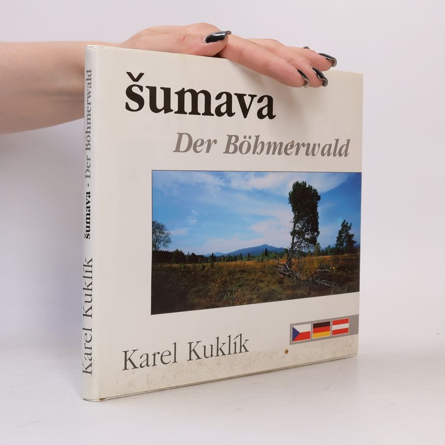 Karel Kuklík Šumava. Der Böhmerwald.