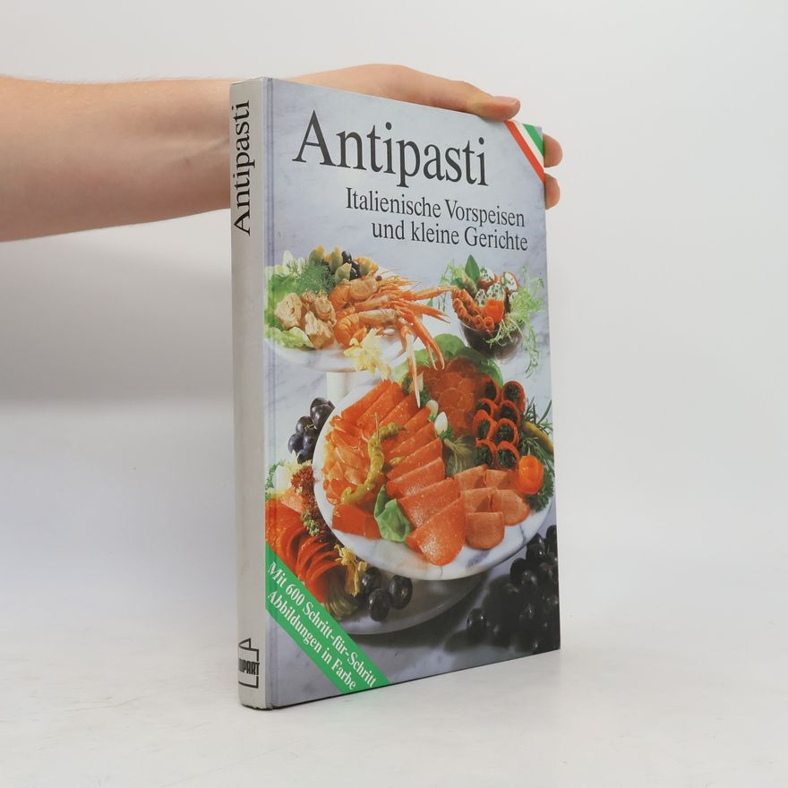 Autorenkollektiv Antipasti : Italienische Vorspeisen un kleine Gerichte