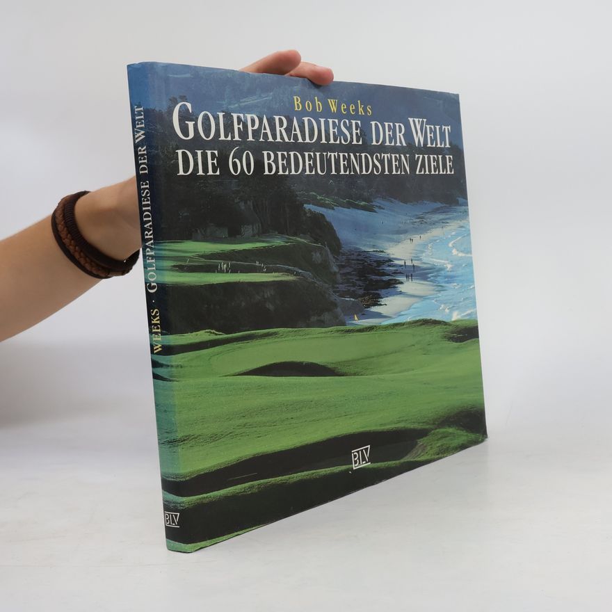 Bob Weeks Golfparadiese der Welt