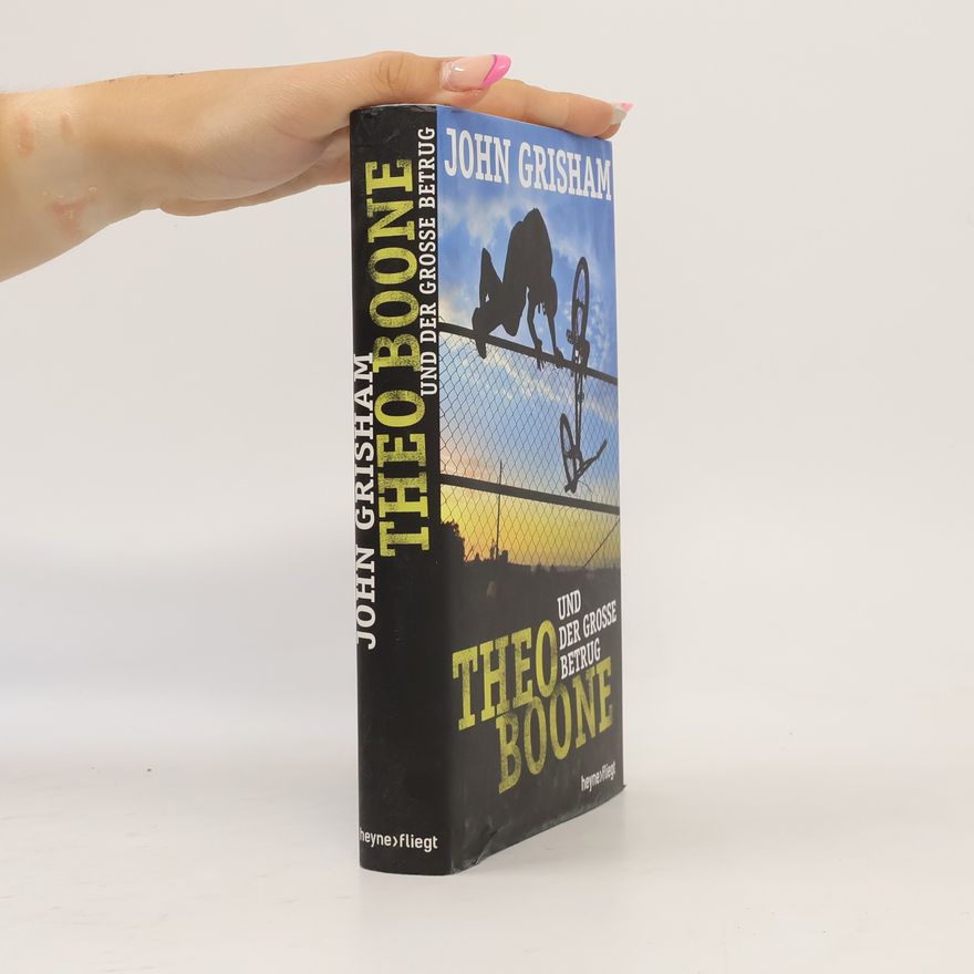 John Grisham Theo Boone und der grosse Betrug