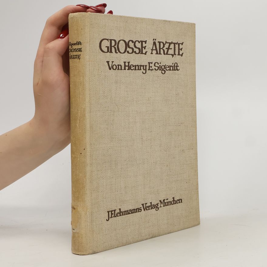 Henry E. Sigerist Große Ärzte. Eine Geschichte der Heilkunde in Lebensbildern