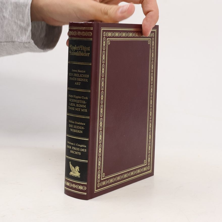 Autorenkollektiv Reader's Digest Auswahlbücher: Ein jegliches nach seiner Art, Schwesterlein komm tanz mit mir, Die seidenweberin, Der Preis des Rechts