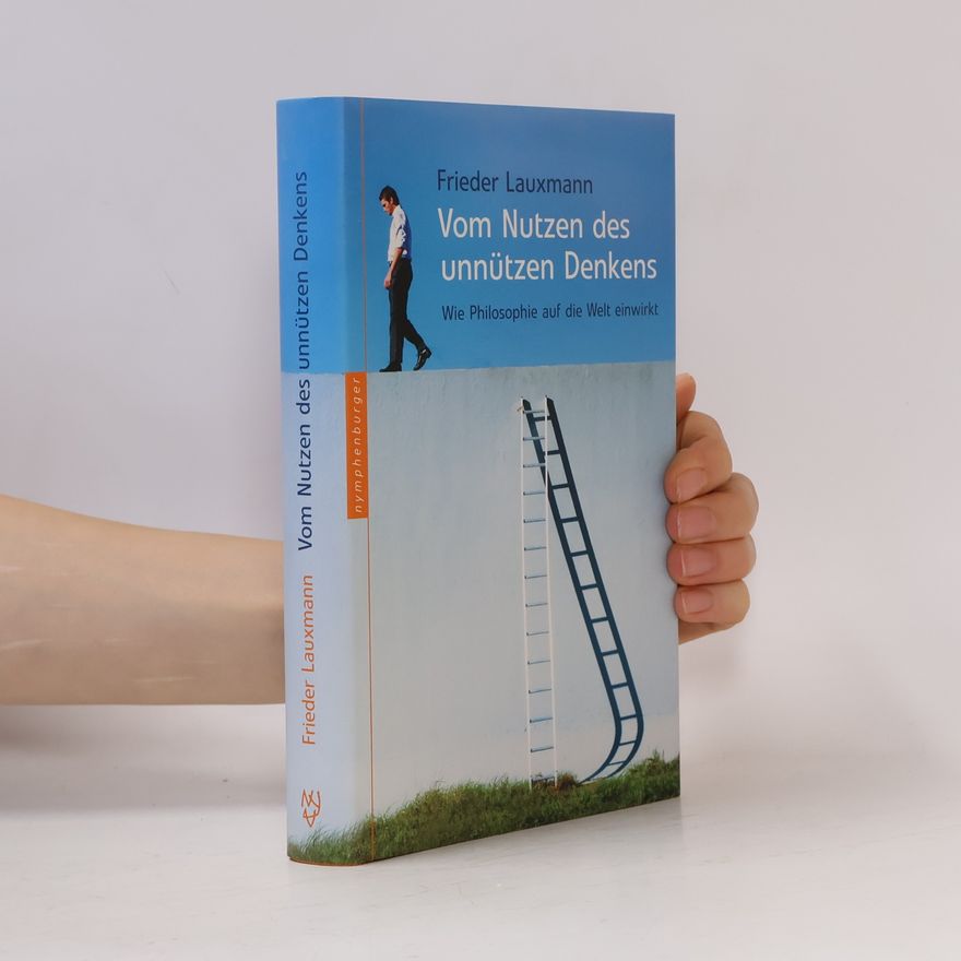 Frieder Lauxmann Vom Nutzen des unnützen Denkens