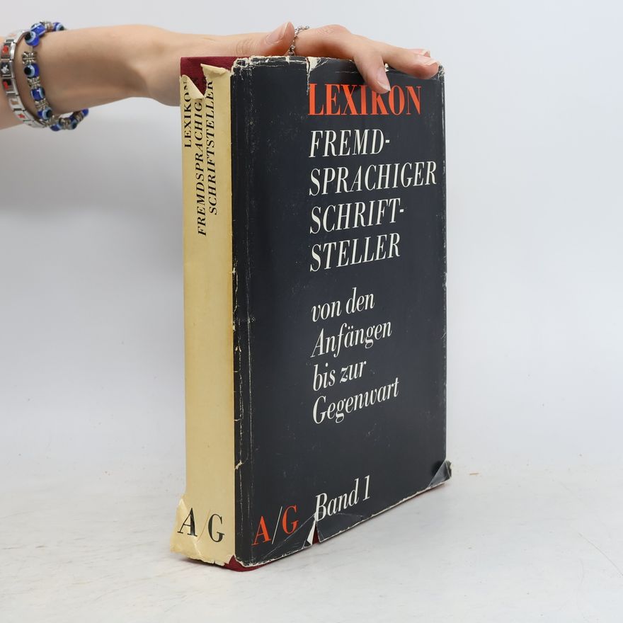 Autorenkollektiv Lexikon fremdsprachiger Schriftsteller von den Anfängen bis zur Gegenwart 1. A-G