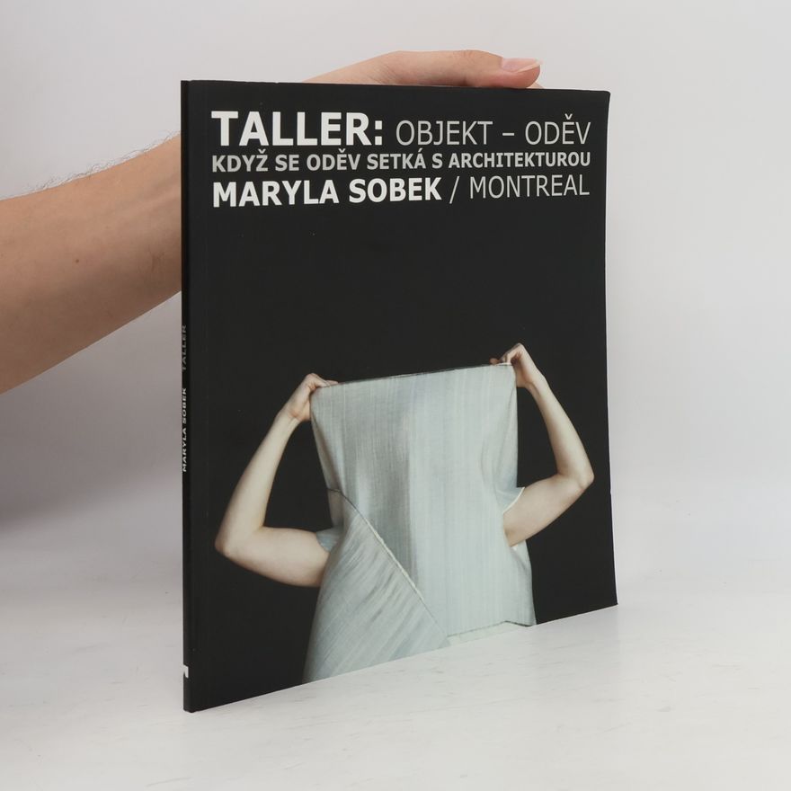 Maryla Sobek Taller : objekt - oděv ; když se oděv setká s architekturou