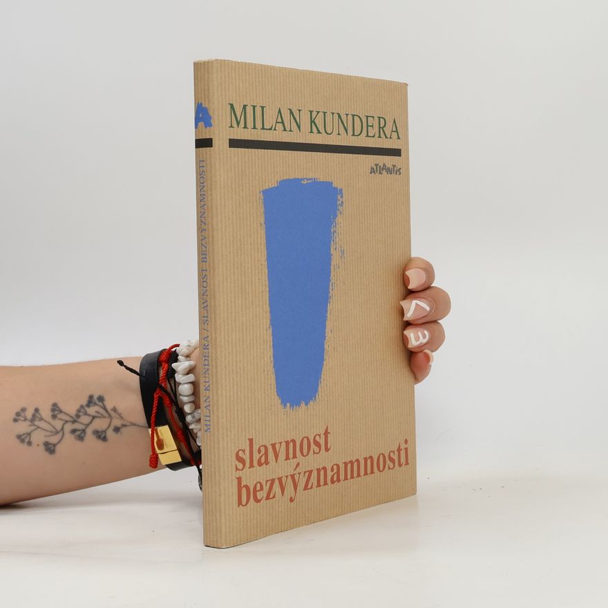 Milan Kundera Slavnost bezvýznamnosti