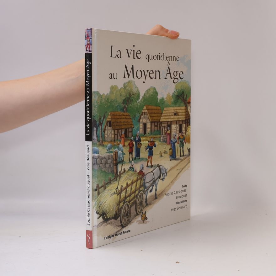 Sophie Cassagnes-Brouquet La vie quotidienne au Moyen âge