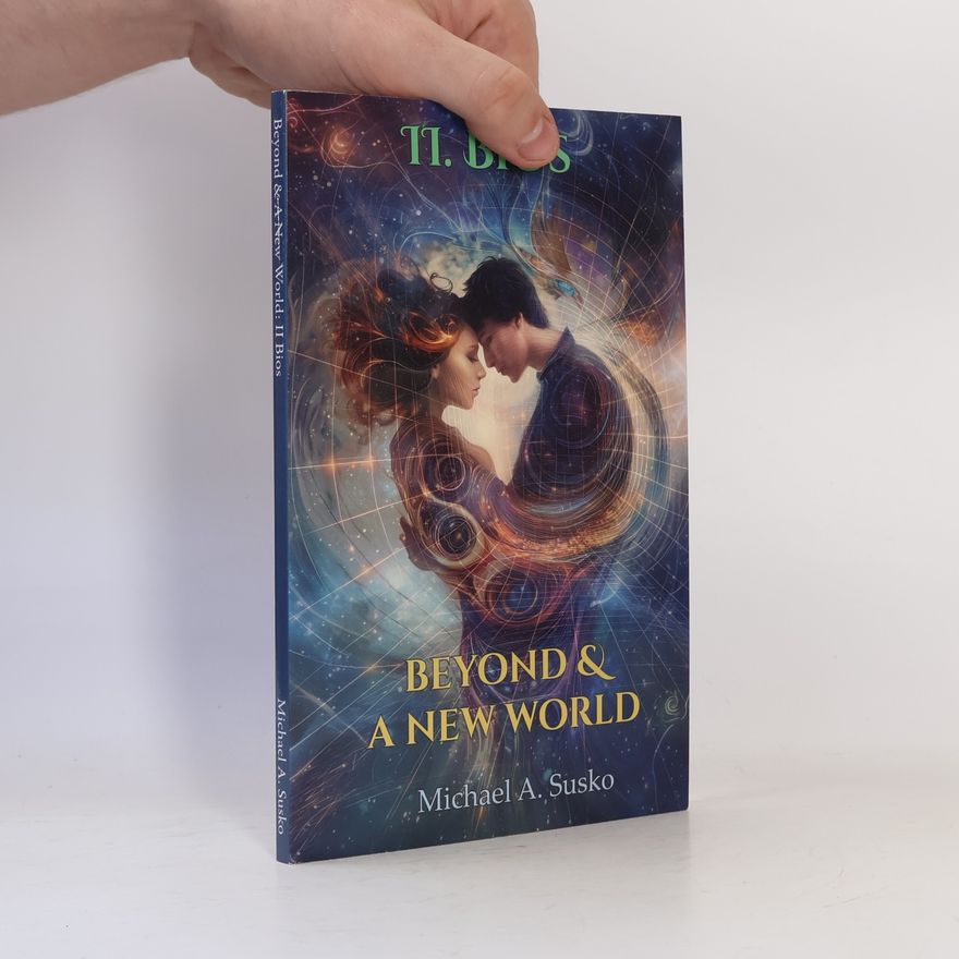 Susko, Michael A. Beyond & A New World: II Bios (Beyond and a New World, Band 2)