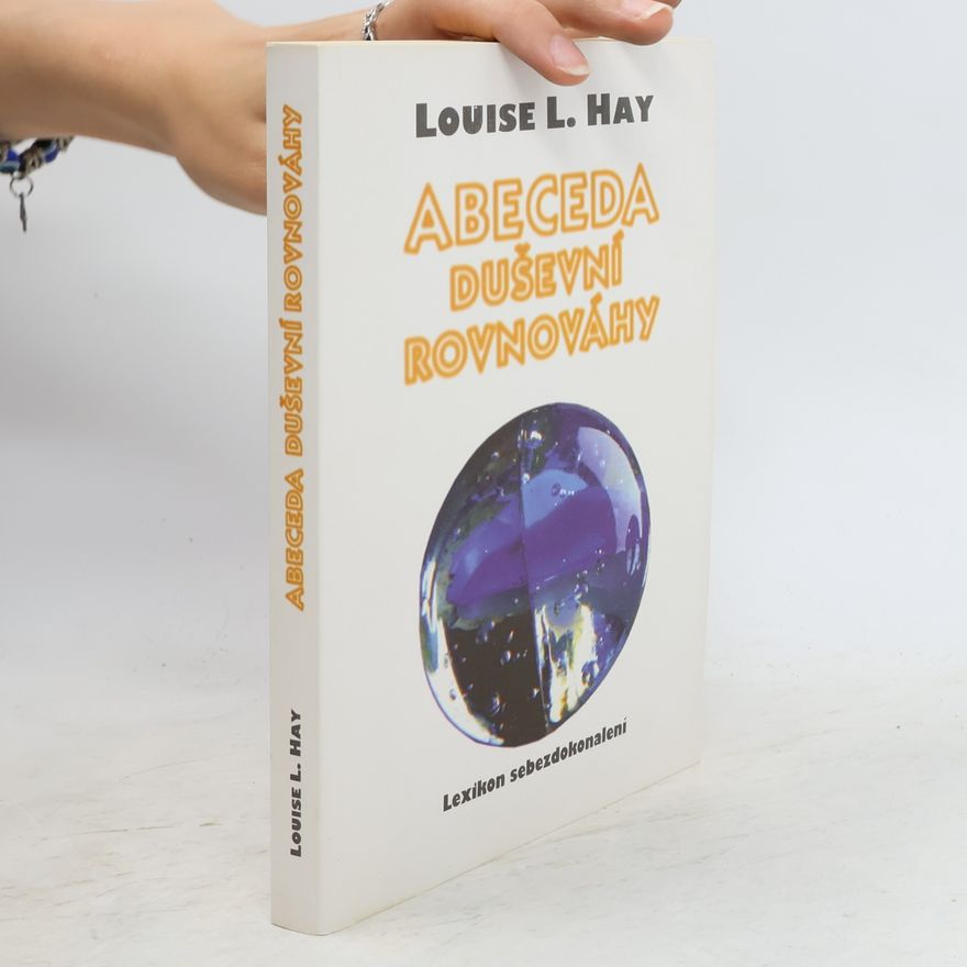 Lousie L. Hay Abeceda duševní rovnováhy