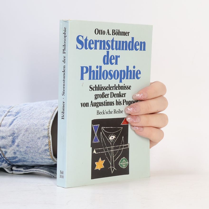 Otto A. Böhmer Sternstunden der Philosophie