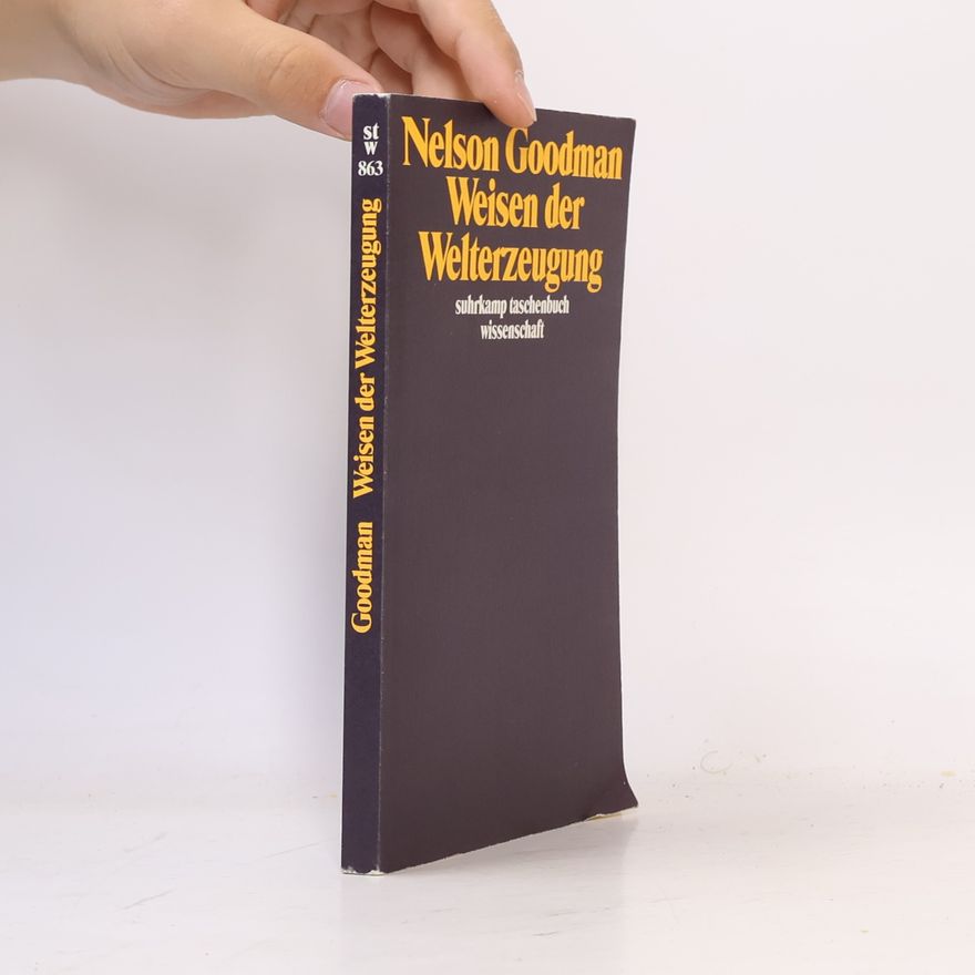 Nelson Goodman Weisen der Welterzeugung