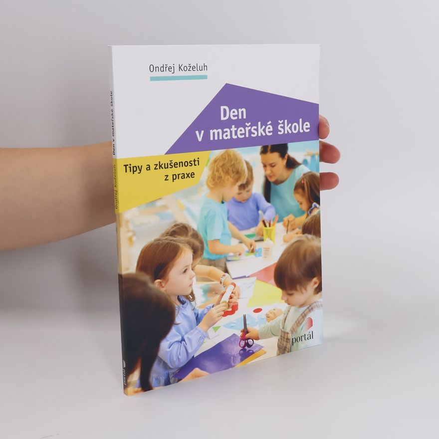 Ondřej Koželuh Den v mateřské škole : tipy a zkušenosti z praxe