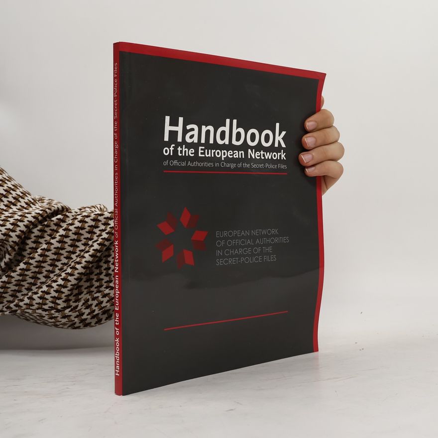Ústav pro studium totalitních režimů Handbook of the European Network of Official Authorities in Charge of the Secret-Police Files