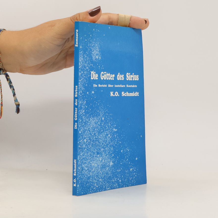 Karl Otto Schmidt Die Götter des Sirius: ein Bericht über interstellare Kontakte
