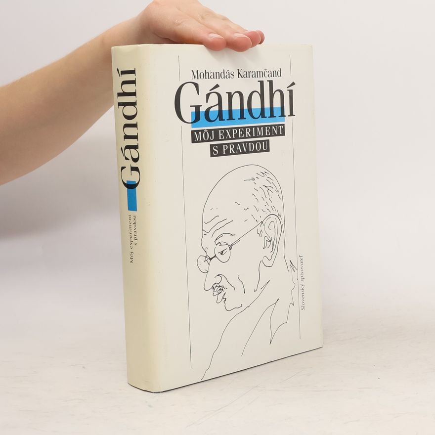 Móhandás Karamčand Gándhí Gándhí. Môj experiment s pravdou