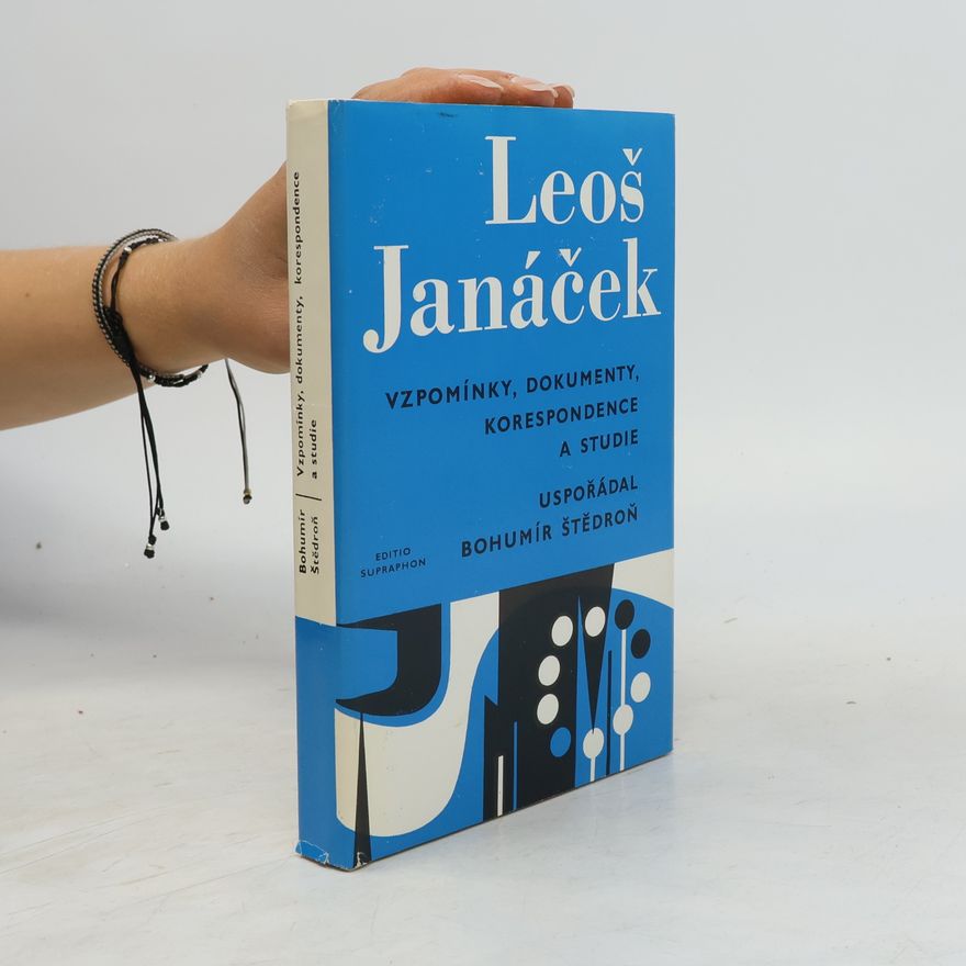 Leoš Janáček Vzpomínky, dokumenty, korespondence a studie
