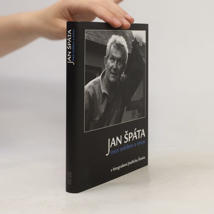 Jan Špáta Jan Špáta mezi světlem a tmou: Sloupky a fejetony s fotografiemi Jindřicha Štreita