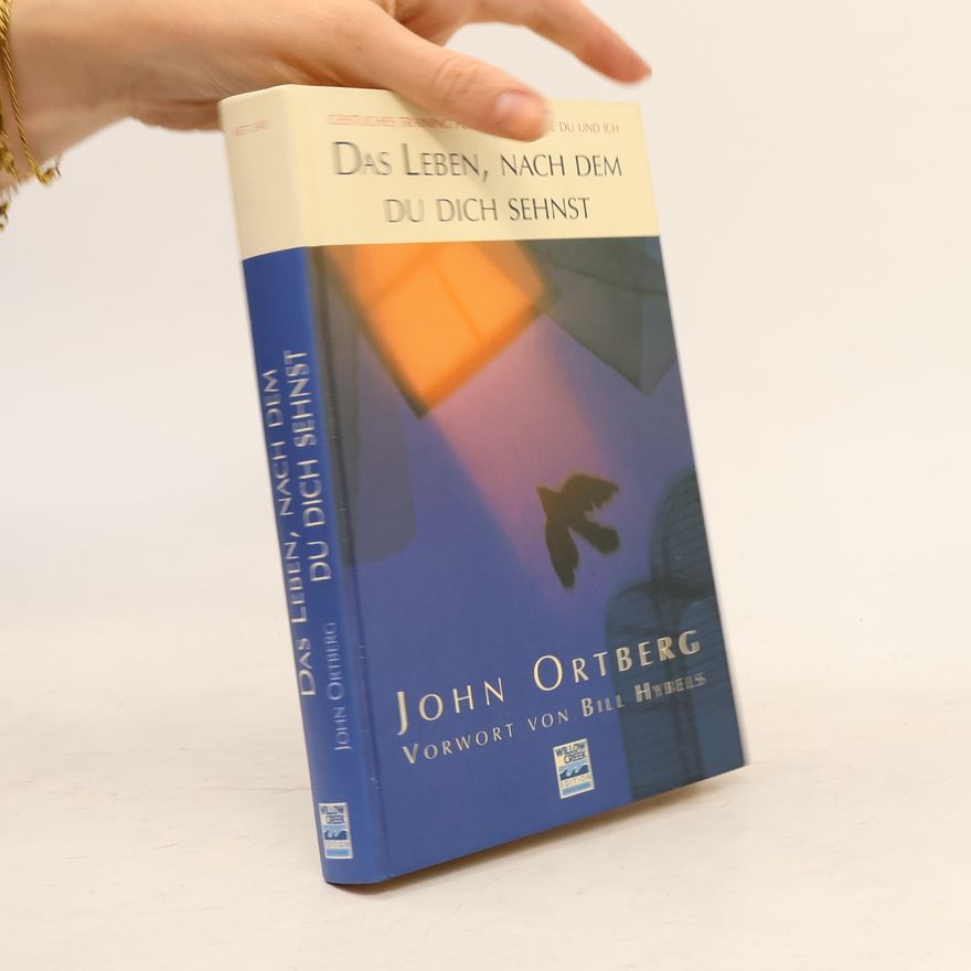 John Ortberg Das Leben, nach dem du dich sehnst