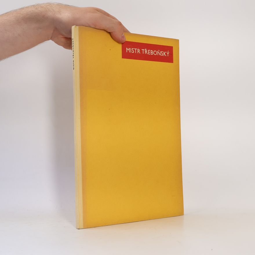 Mistr třeboňského oltáře Mistr Třeboňský : výbor z díla