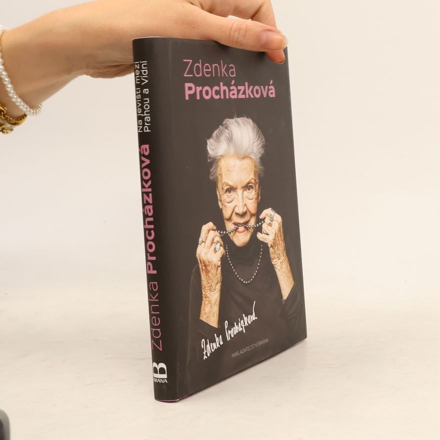 Zdenka Procházková Zdenka Procházková. Na jevišti mezi Prahou a Vídní.