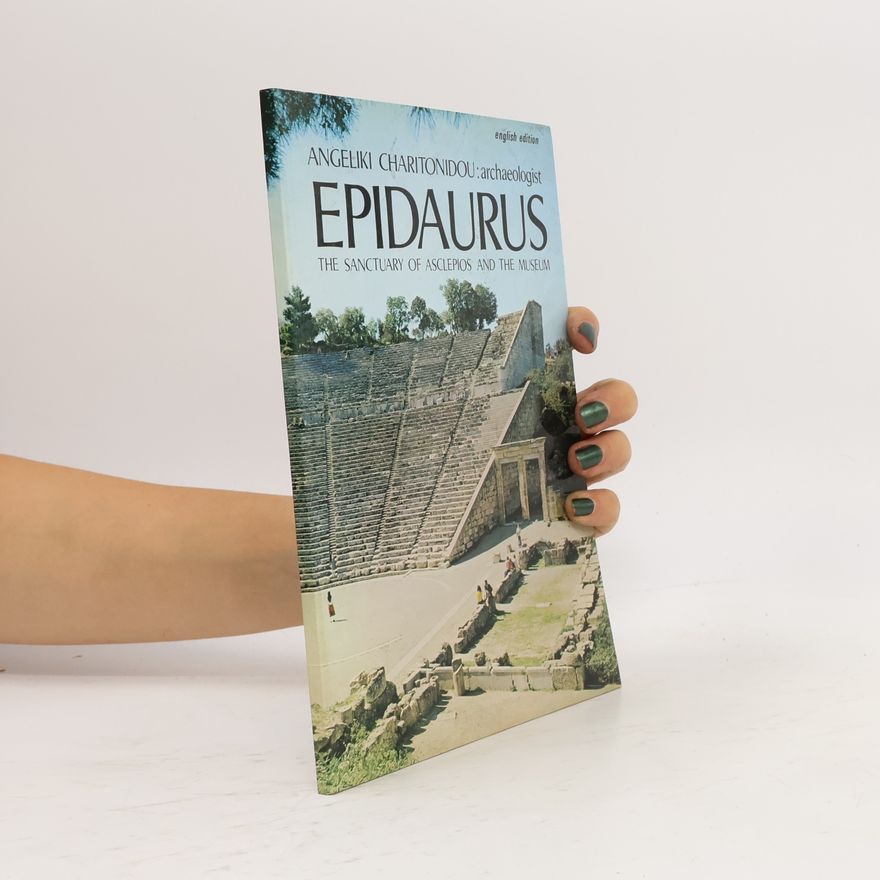 Angeliki Charitonidou Epidauros Das Asklepios Heligtum und das Museum