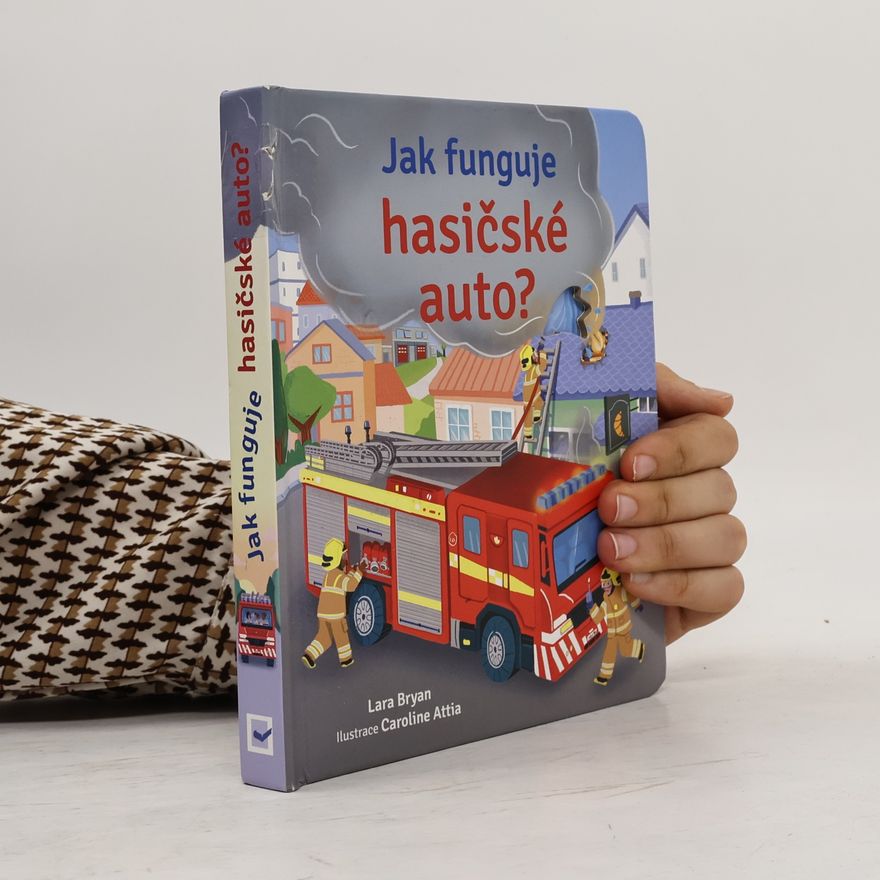 Lara Bryan Jak funguje hasičské auto?
