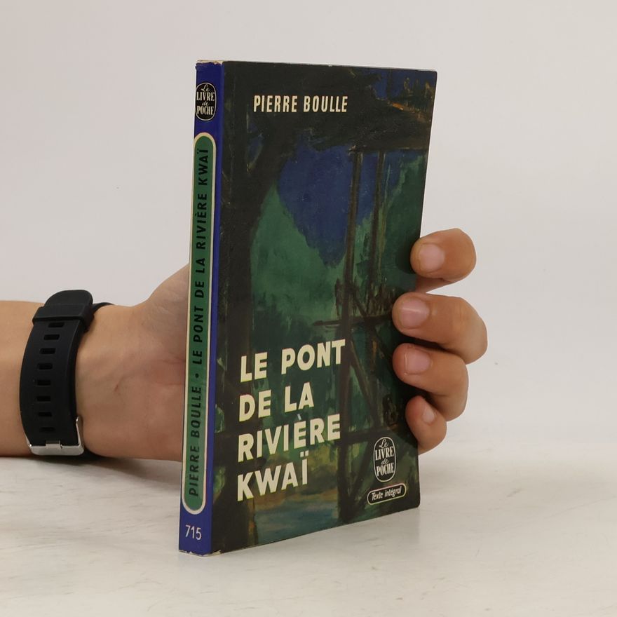 Pierre Boulle Le pont de la rivière Kwaï