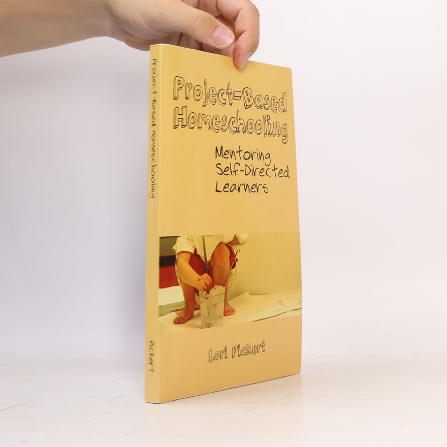Lori Pickert Project-Based Homeschooling