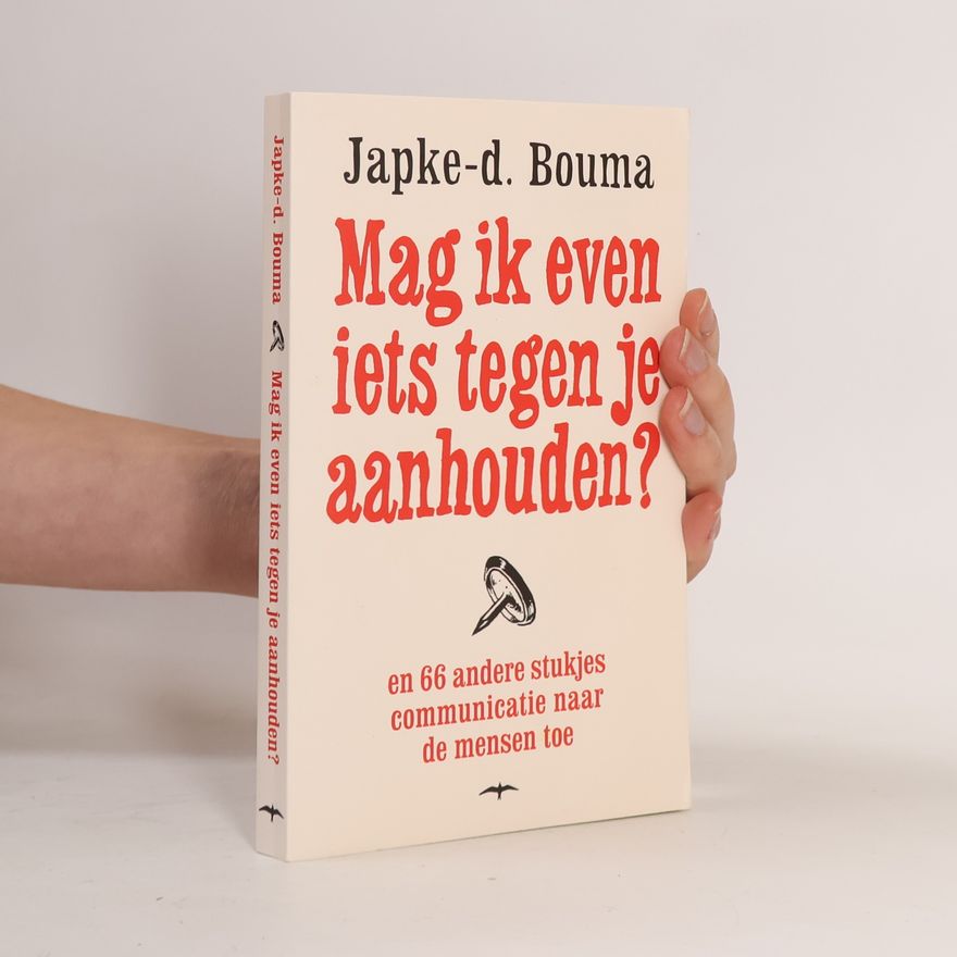 Japke-d. Bouma Mag ik even iets tegen je aanhouden?