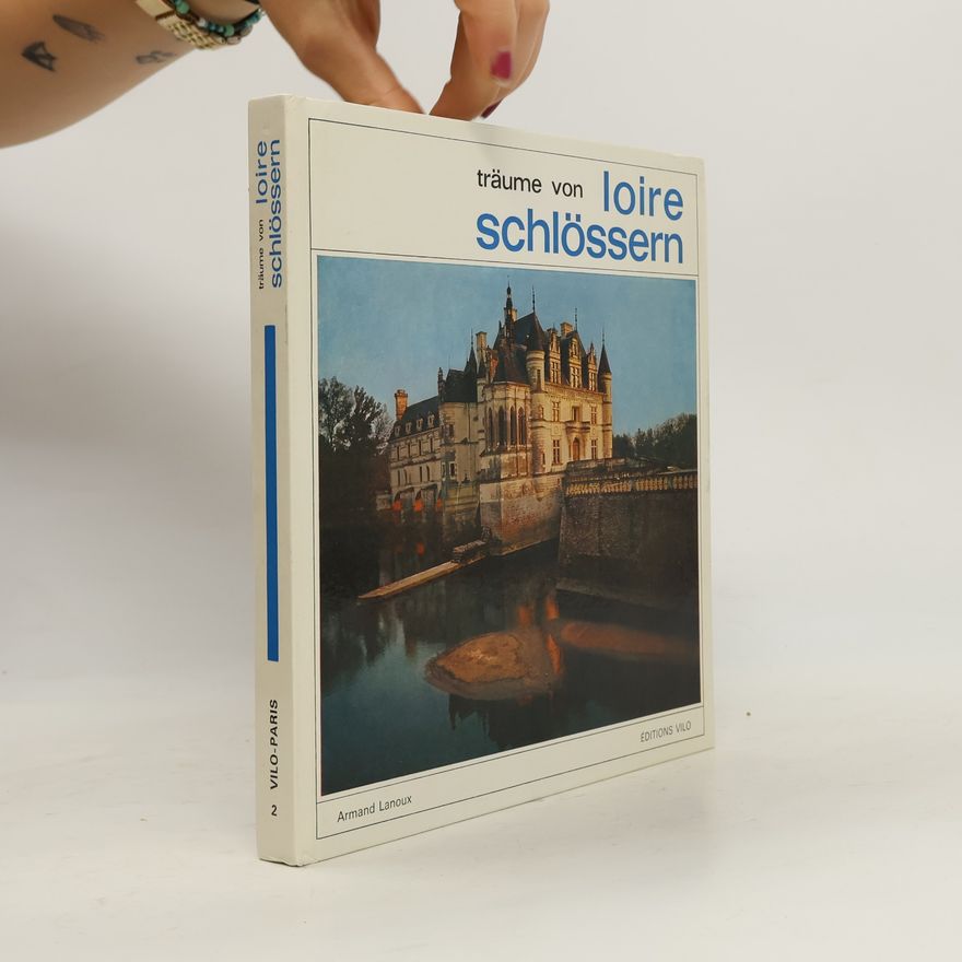 Armand Lanoux Träume von Loire schlössern