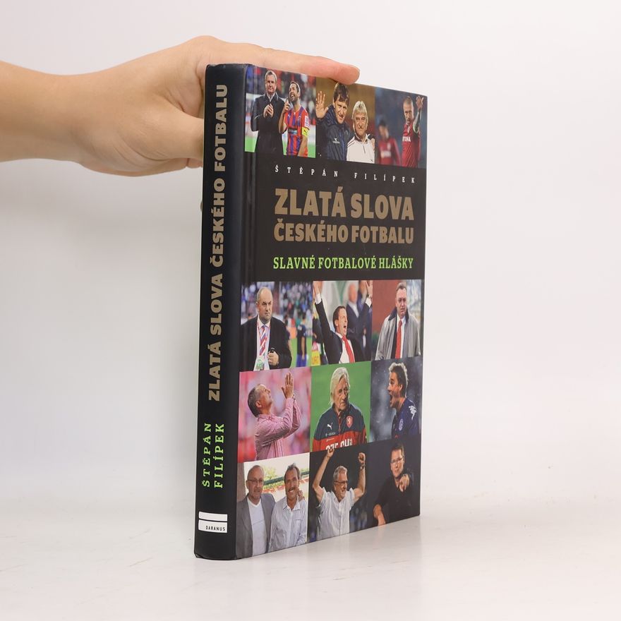Štěpán Filípek Zlatá slova českého fotbalu : slavné fotbalové hlášky