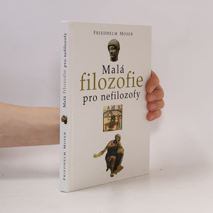 Friedhelm Moser Malá filozofie pro nefilozofy