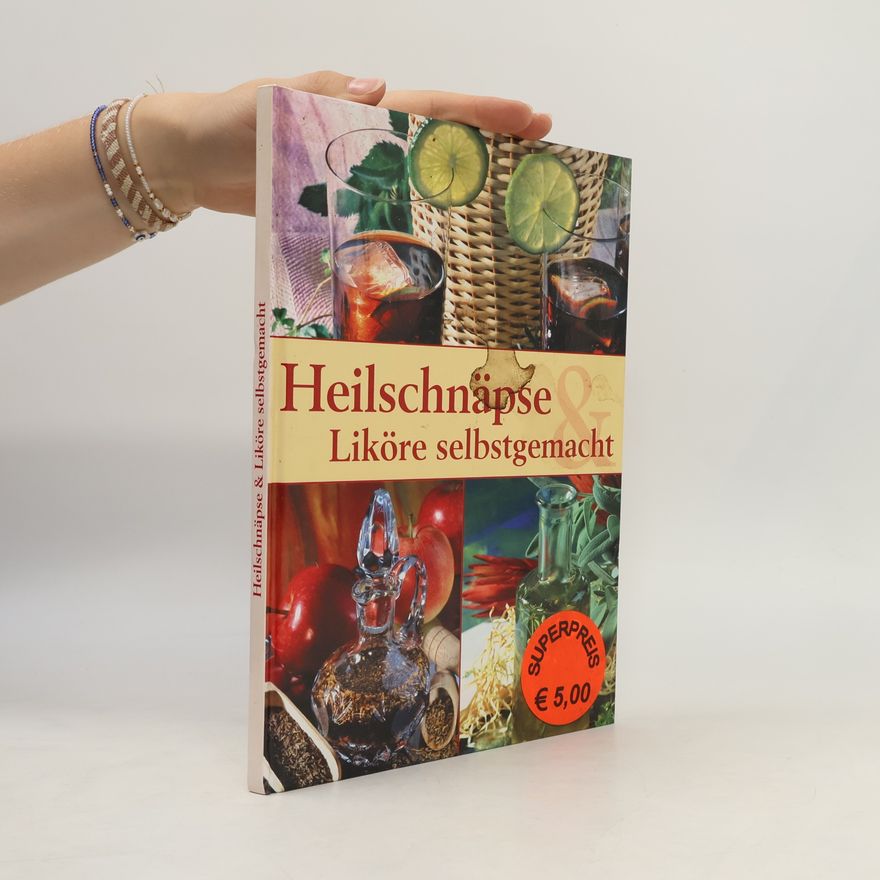Autorenkollektiv Heilschnäpse Liköre selbstgemacht