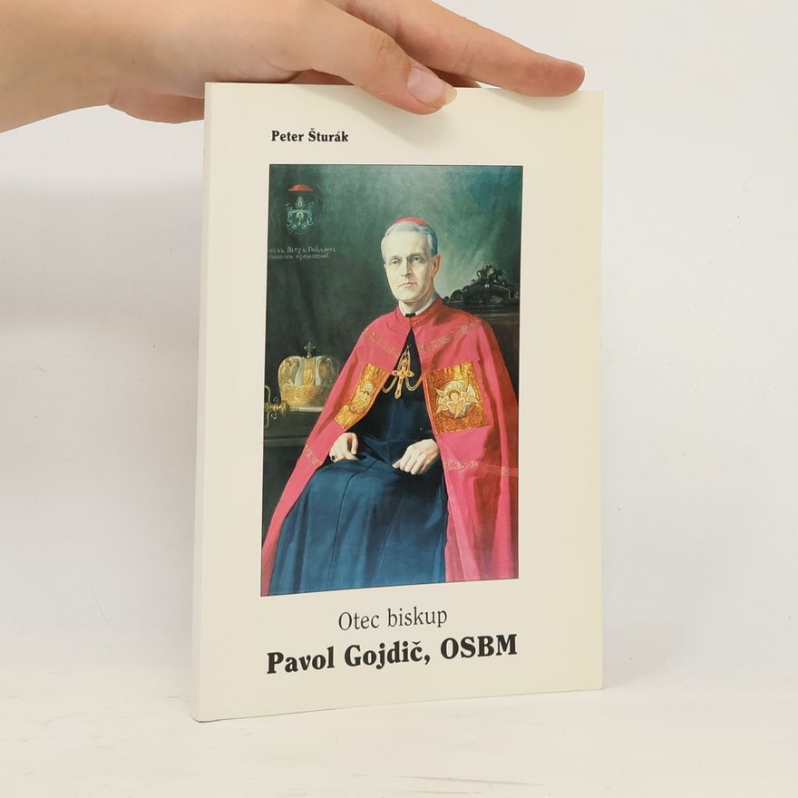 Peter Šturák Otec biskup Pavol Gojdič, OSBM (1888-1960)
