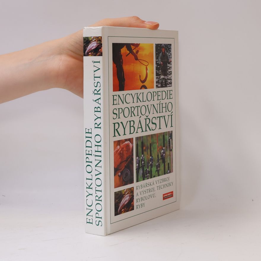 Karel Blažek Encyklopedie sportovního rybářství. Ryby, rybářská výzbroj a výstroj, techniky rybolovu