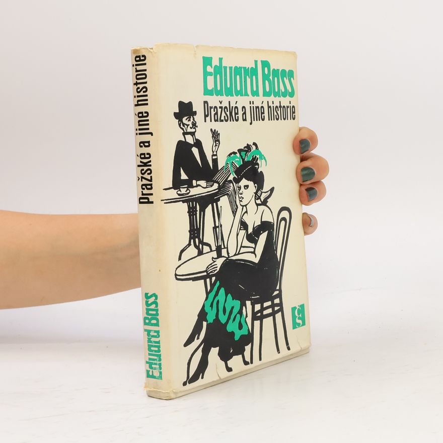 Eduard Bass Pražské a jiné historie