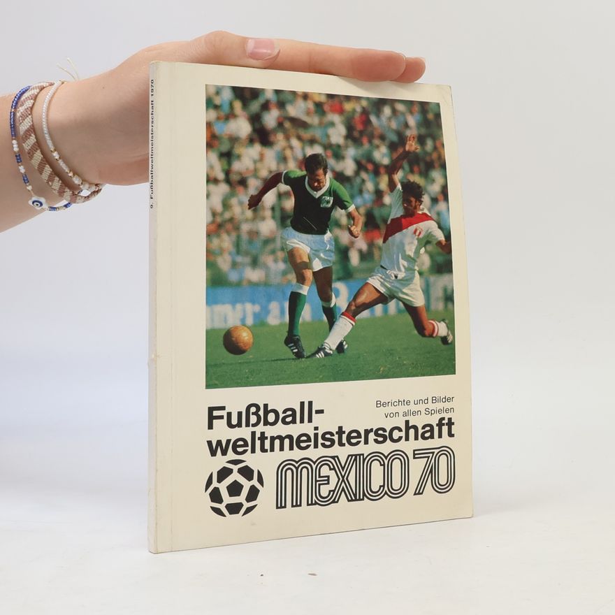 Autorenkollektiv Fussballweltmeisterschaft. Mexico 70