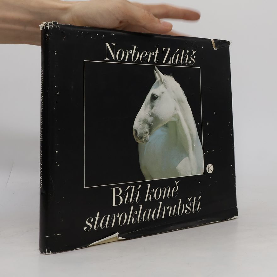 Norbert Záliš Bílí koně starokladrubští