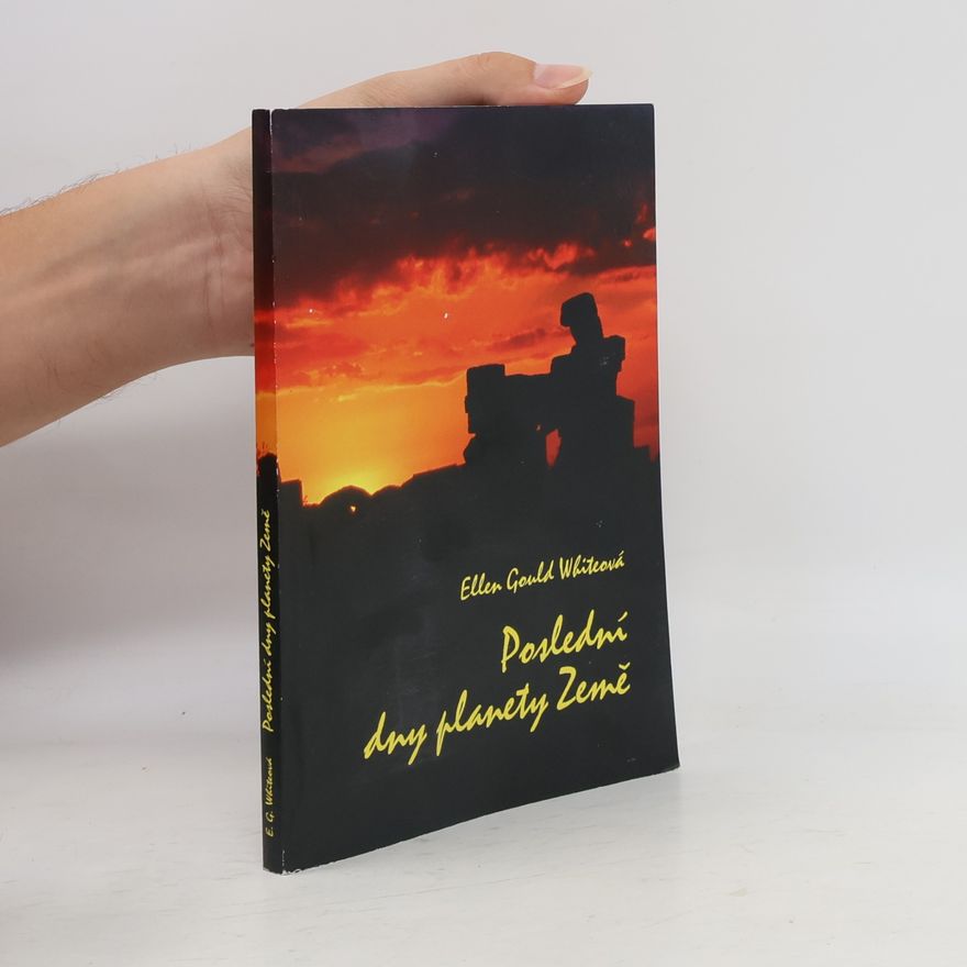 Ellen G. White Poslední dny planety Země