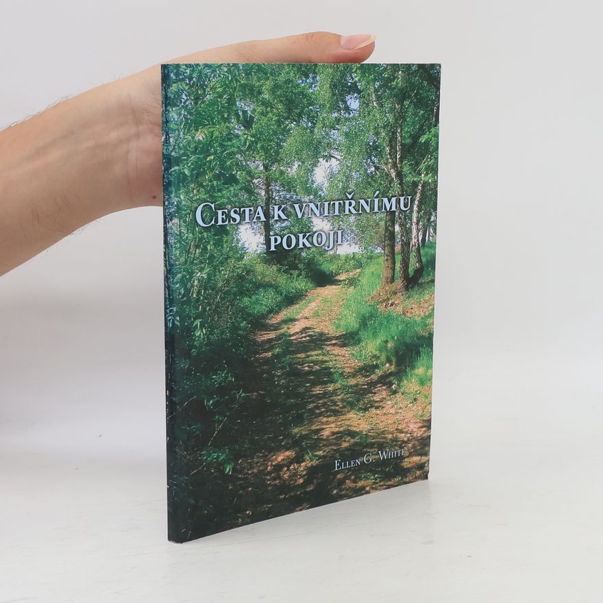 Ellen Gould Harmon White Cesta k vnitřnímu pokoji