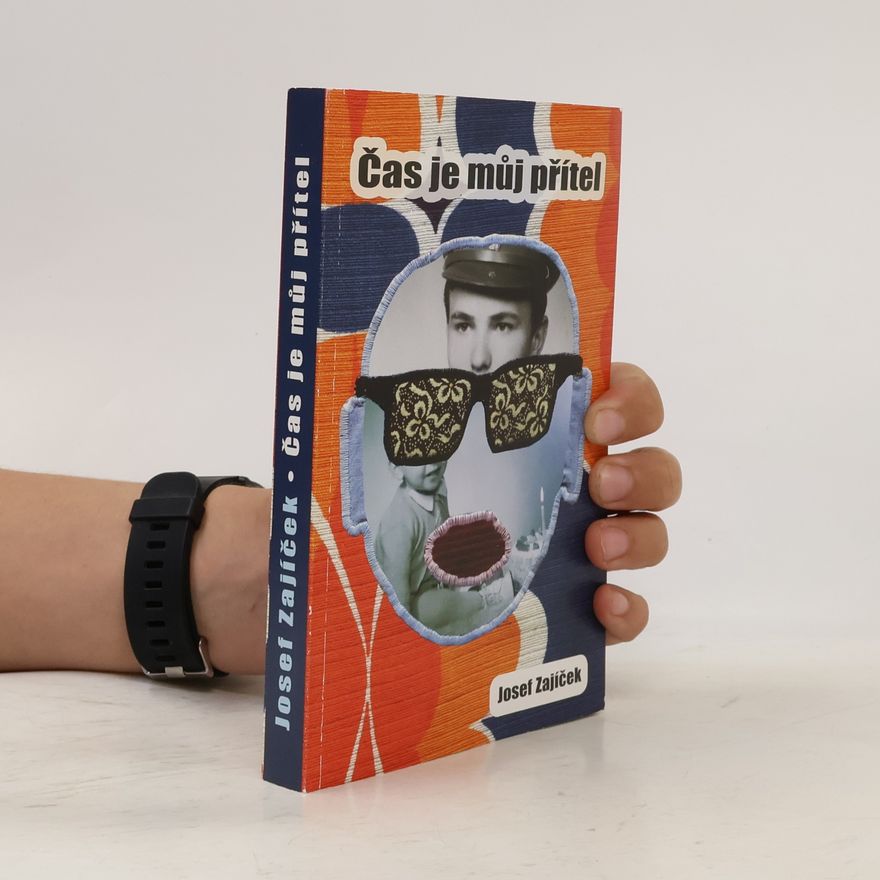 Josef Zajíček Čas je můj přítel