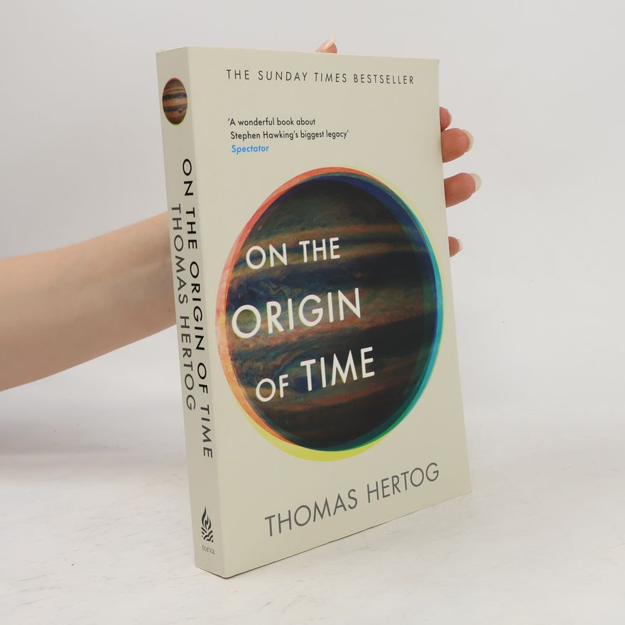 Thomas Hertog On the Origin of Time: Stephen Hawking´s final theory