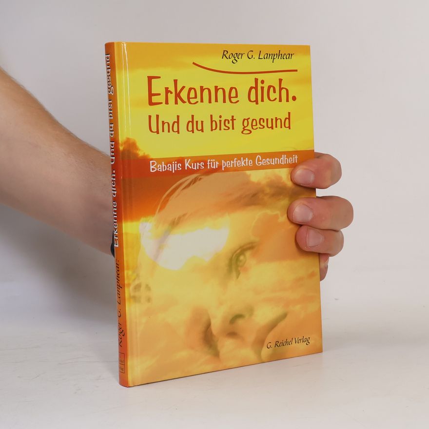 Roger G. Lanphear Erkenne dich. Und du bist gesund
