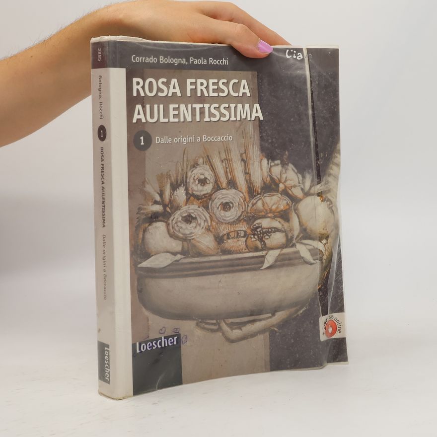 Paola Rocchi Rosa fresca aulentissima. Dalle origini a Boccaccio. Per le Scuole superiori