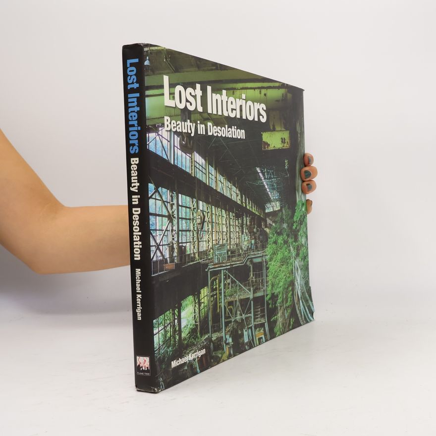 Michael Kerrigan Lost Interiors. Beauty in Desolation.