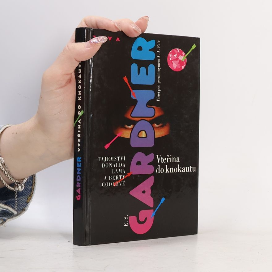 Erle Stanley Gardner Vteřina do knokautu. Tajemství Donalda Lama a Berty Coolové
