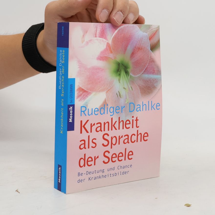 Ruediger Dahlke Krankheit als Sprache der Seele